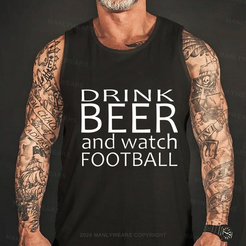 Drink Beer And Watch Football Tank Top