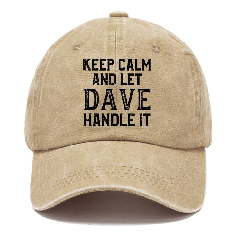 Keep Calm And Let Dave Handle It Hat