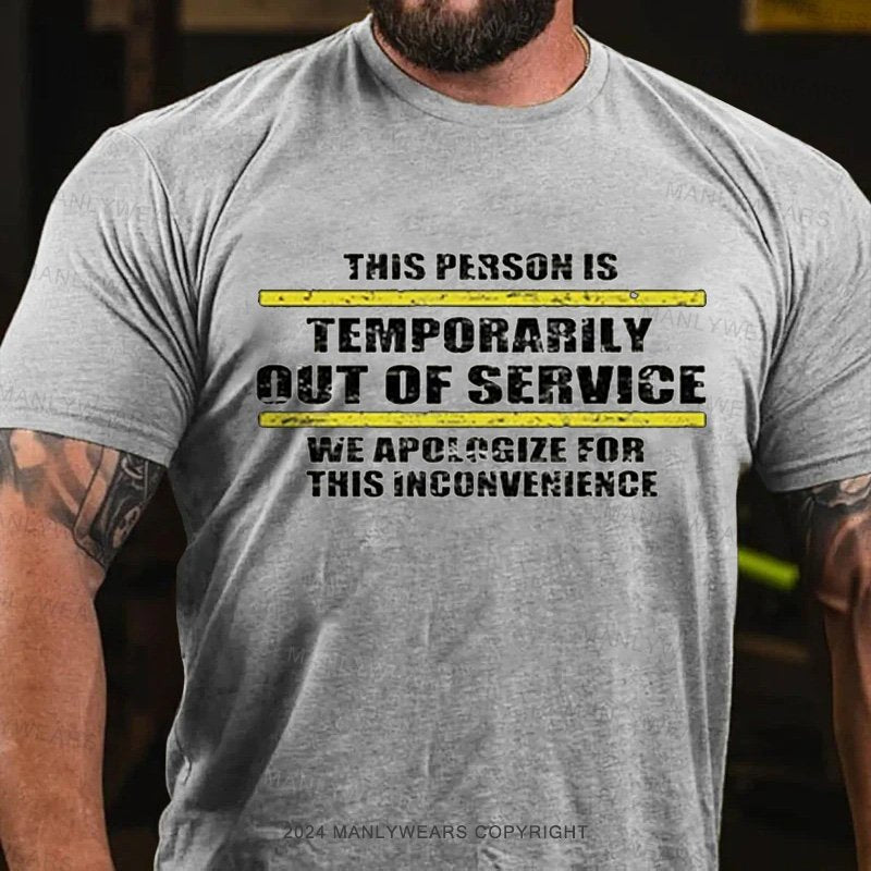 This Person Is Temporarily Out Of Service We Apologize For This Inconvenience T-Shirt