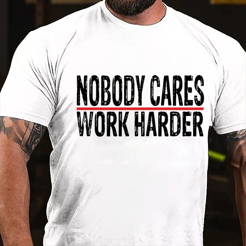 Nobody Cares Work Harder T-shirt