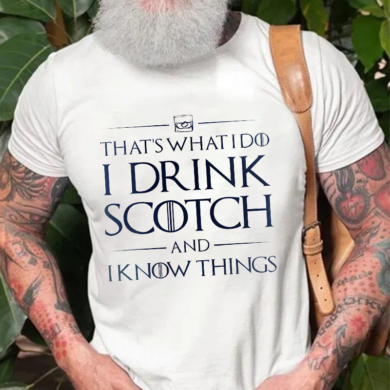 That's What I Do I Drink Scotch And I Know Things T-shirt