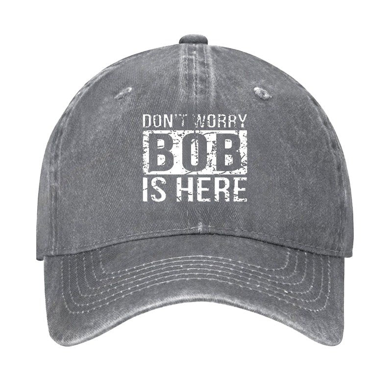 Don't Worry Bob Is Here Cap