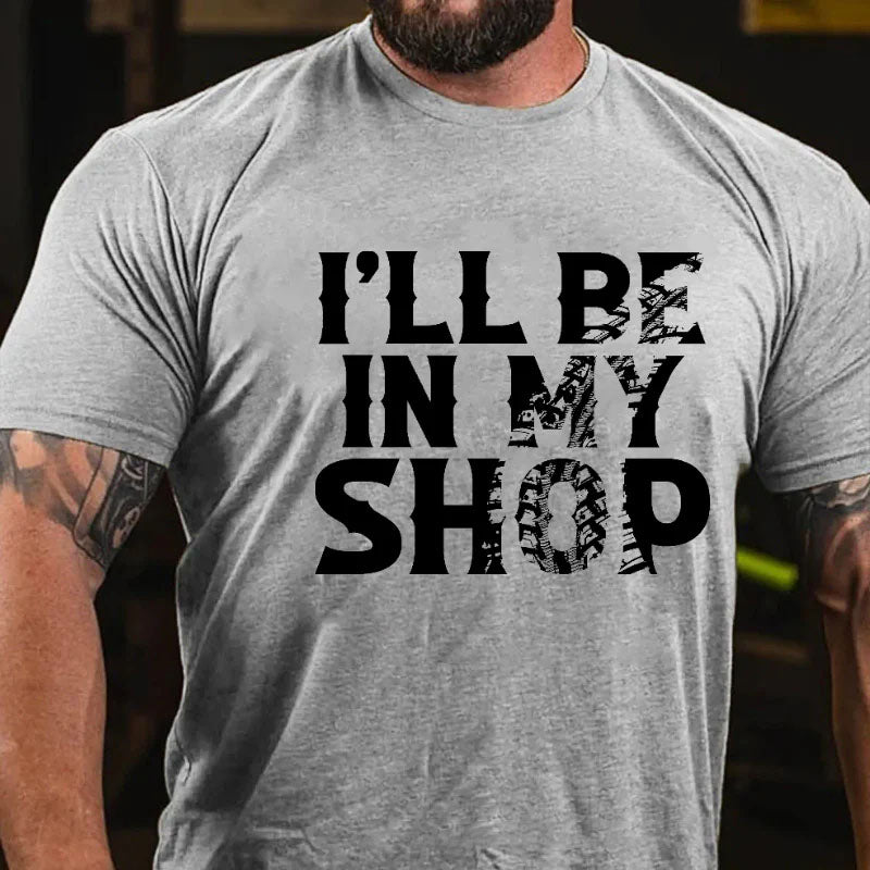 I'll Be In My Shop Funny Custom Men's T-shirt