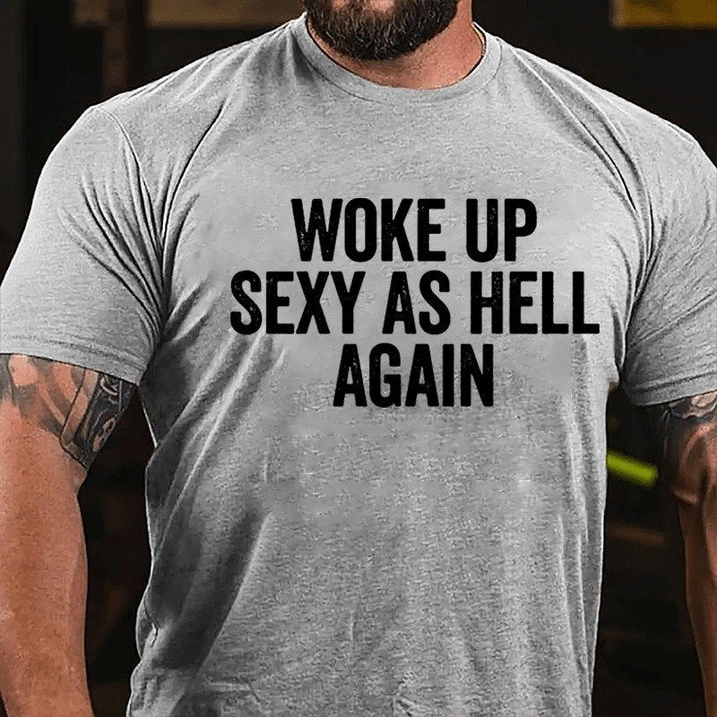 Woke Up Sexy As Hell Again T-shirt