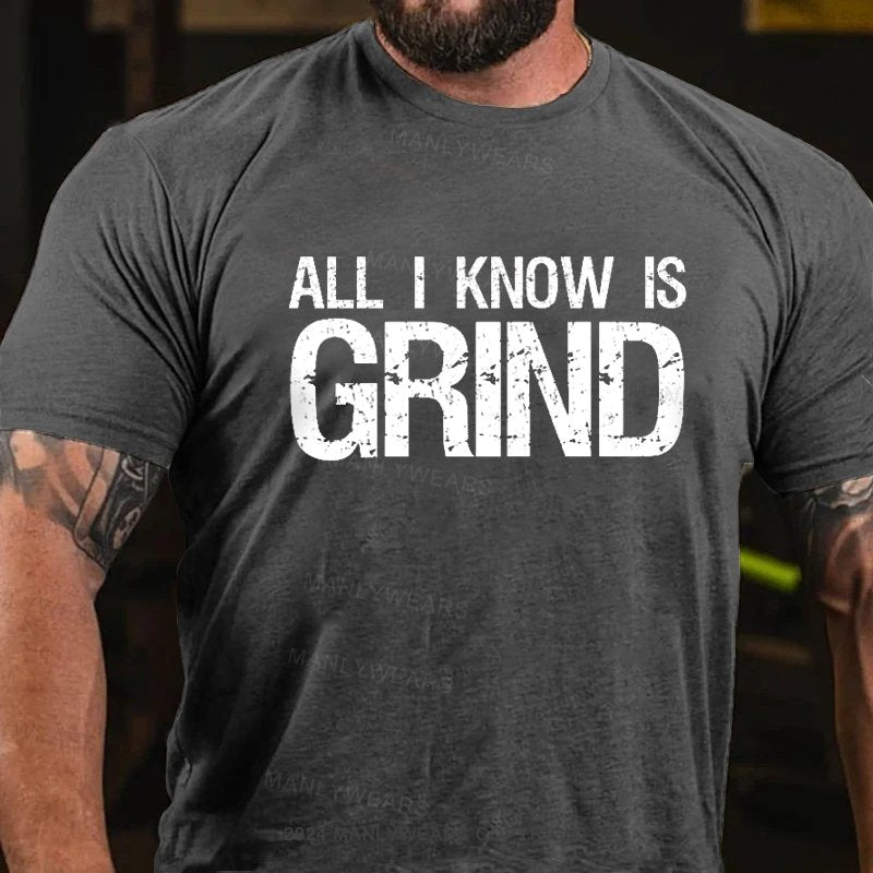 All I Know Is Grind T-Shirt