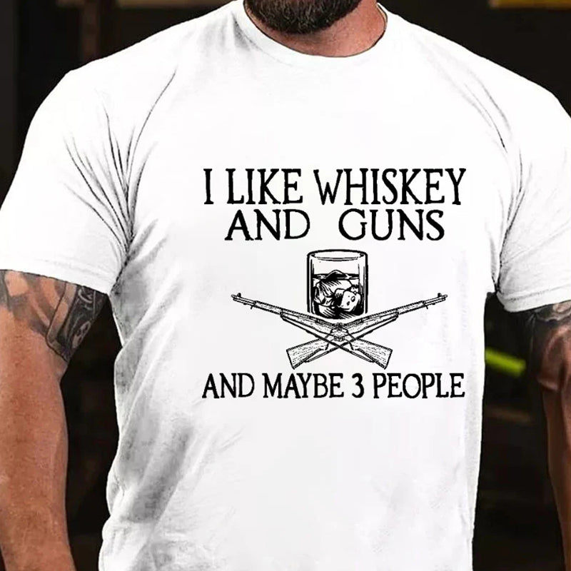 I Like Whiskey And Guns And Maybe 3 People T-shirt