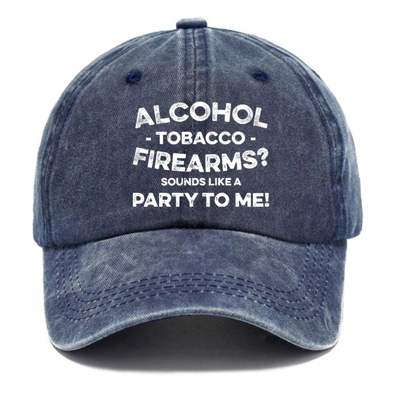 Alcohol Tobacco Firearms Sounds Like A Party To Μe Funny Baseball Cap