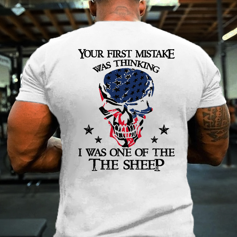 Your First Mistake Was Thinking I Was One Of The Sheep Skull T-shirt