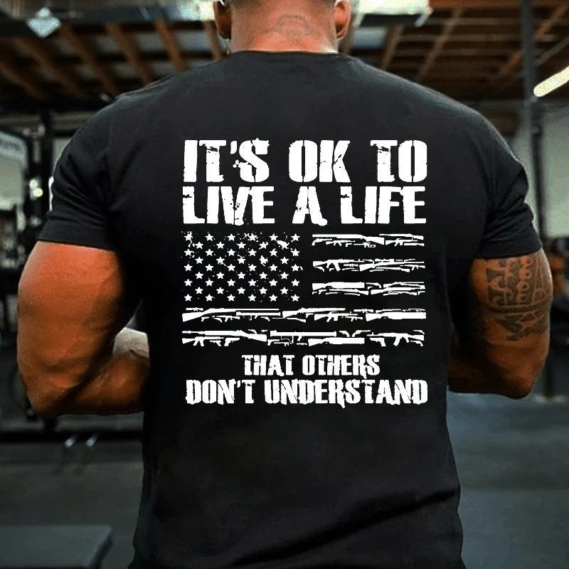 It's Ok To Live A Life That Others Don't Understand T-shirt