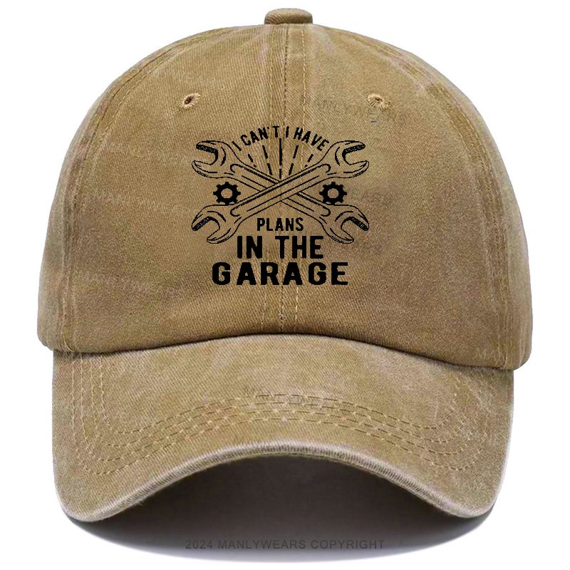 I Can't I Have Plans In The Garage Cap