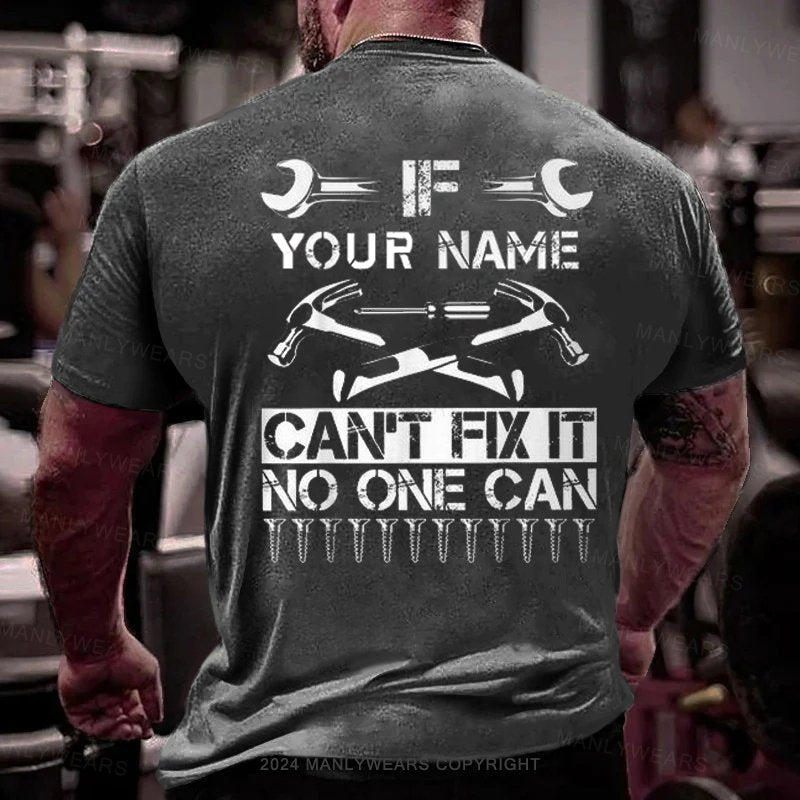 Your Name Can't Fix It No One CanT-Shirt