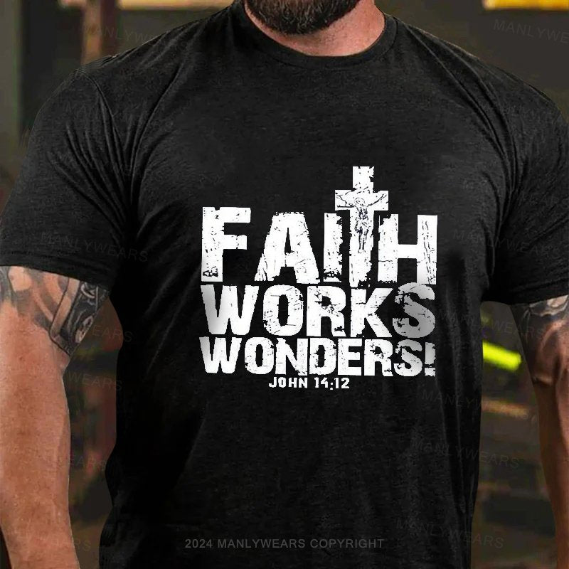 Faith Works Works Wonders John 14:12 T-Shirt