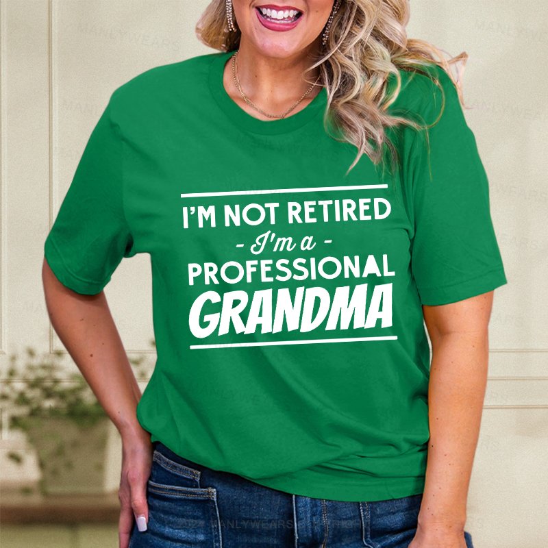 I'm Not Retired I'm A Professional Grandma Women T-Shirt