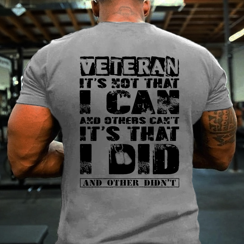 Veteran It's Not That Can And Others Can't It's That Did And Other Didn't T-shirt