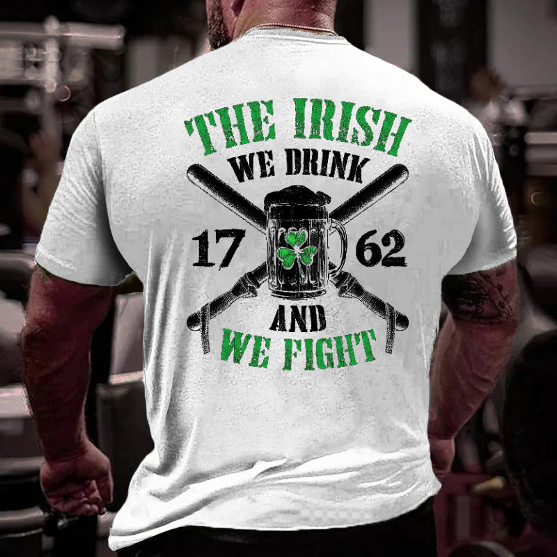 The Irish We Drink 1762 And We Fight Funny Men's T-shirt