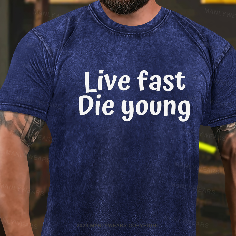 Live Fast. Die Young Washed T-shirt