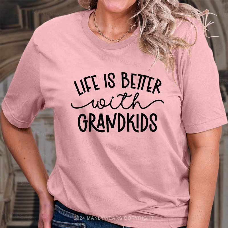 Life Is Bettter With Grandkids T-Shirt