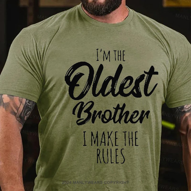 I'm The Oldest Brother I Make The Rules T-Shirt