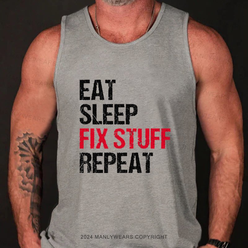 Eat Sleep Fix Stuff Repeat Tank Top