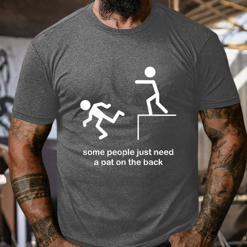 Some People Just Need A Pat On The Back T-Shirt