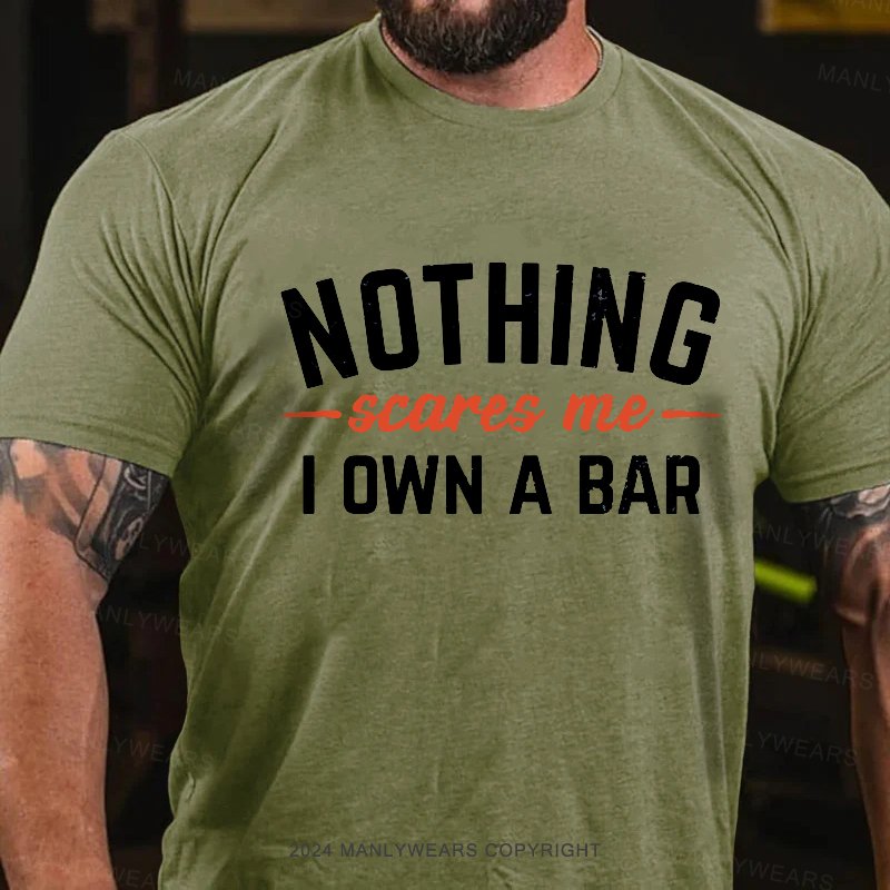 Nothing Scares Me I Own A Bar T-Shirt