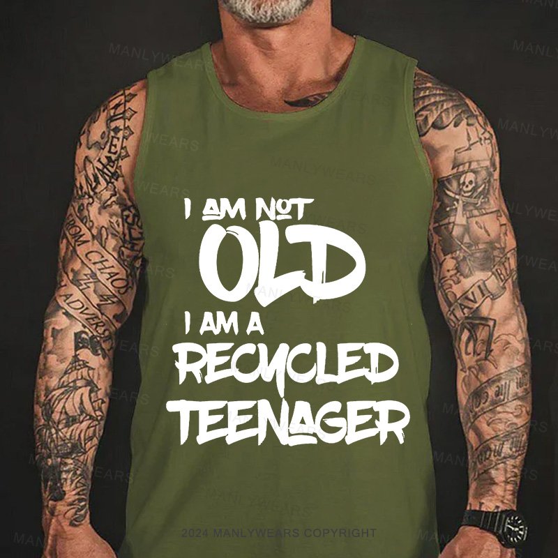 I Am Not Old I Am A Recmcled Teenager Tank Top