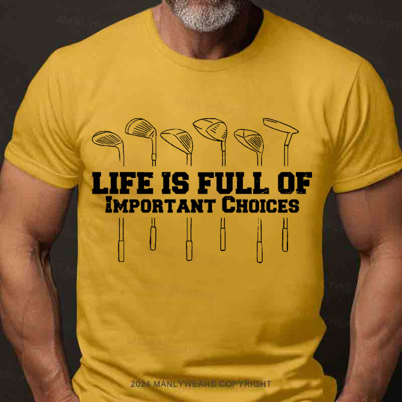 Life Is Full Of Important Choice Men's T-Shirt