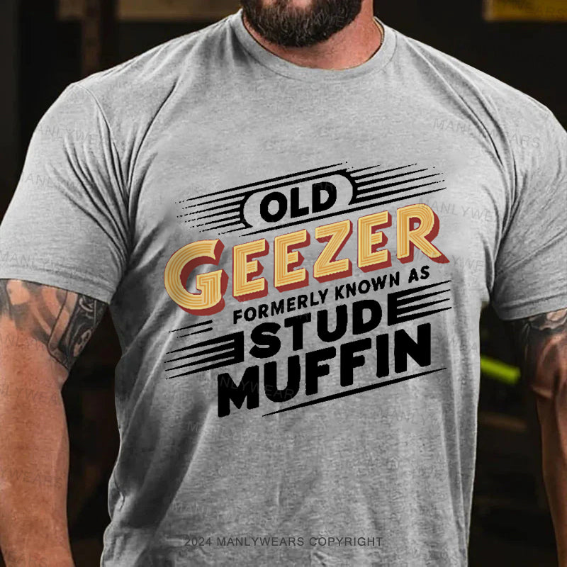 Old Geezer Formerly Known As Stud Muffin Men's T-Shirt