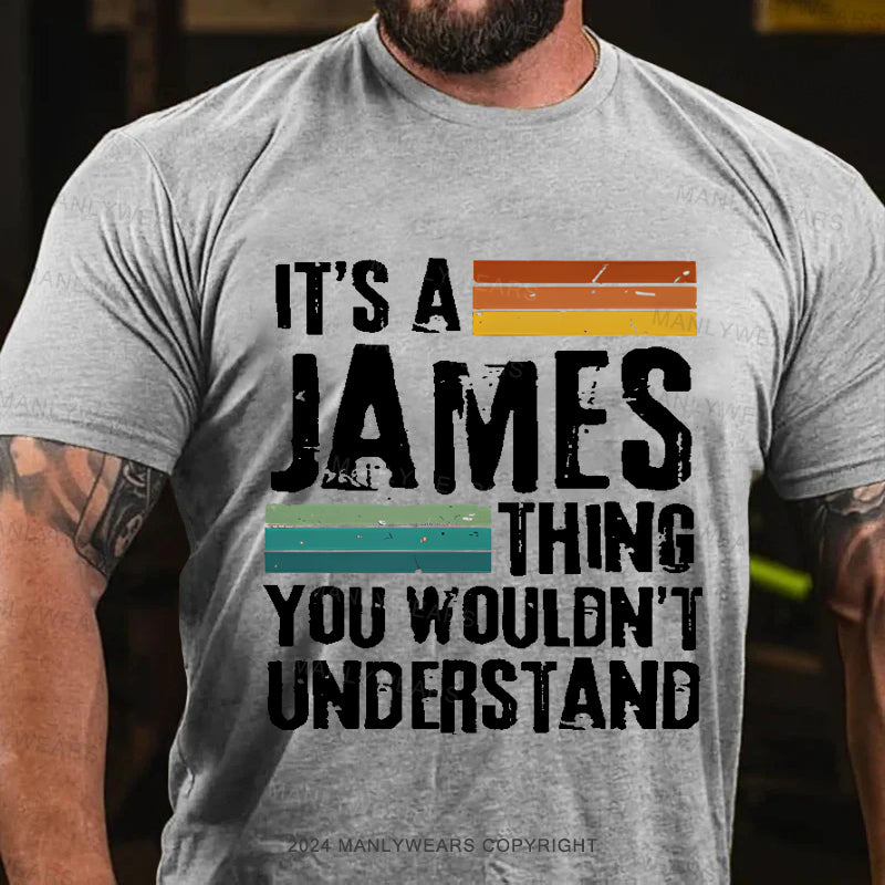 Personalized Name It's A James Thing You Wouldn't Understand T-Shirt