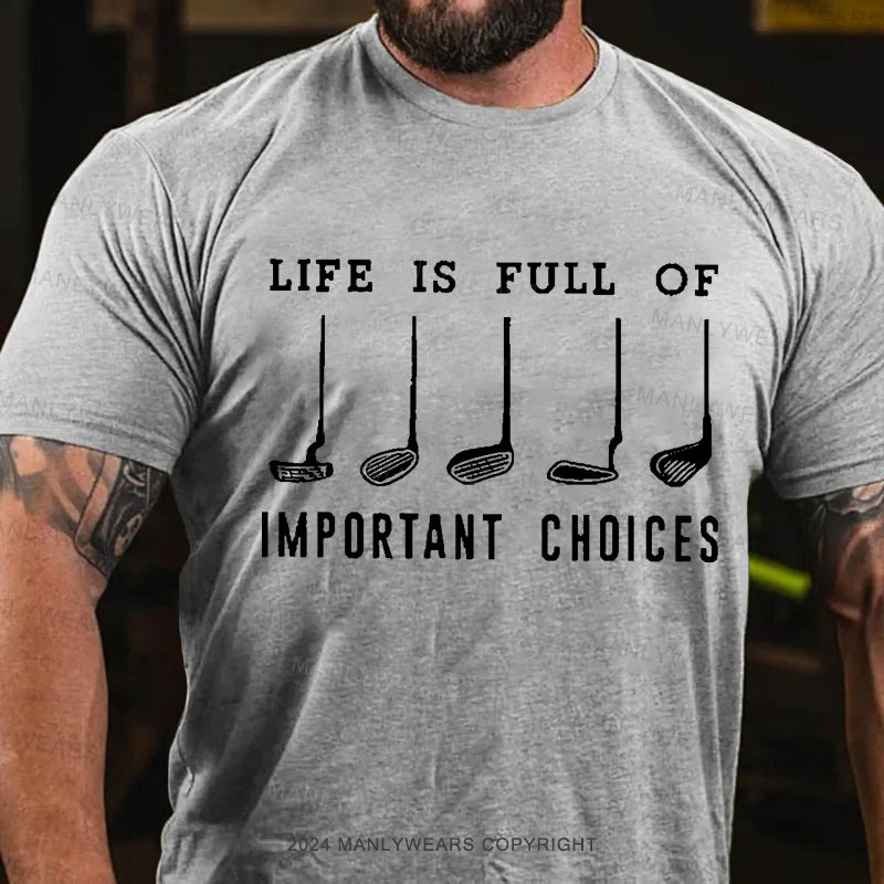 Life Is Full Of Important Choice Golf Player Men's T-Shirt