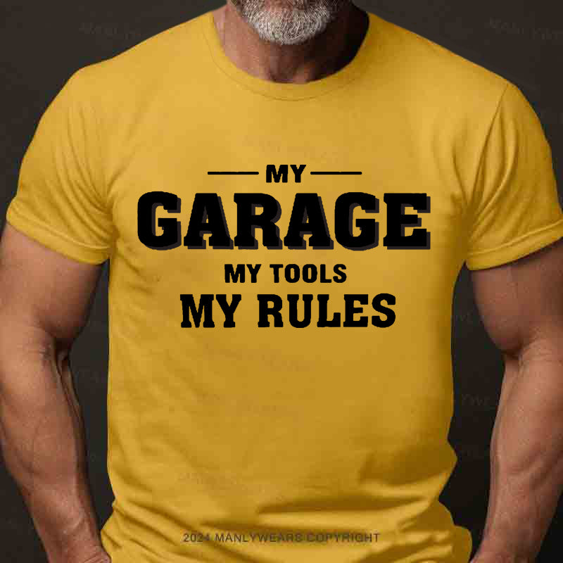 My Garage My Tools My Rules Men's T-Shirt