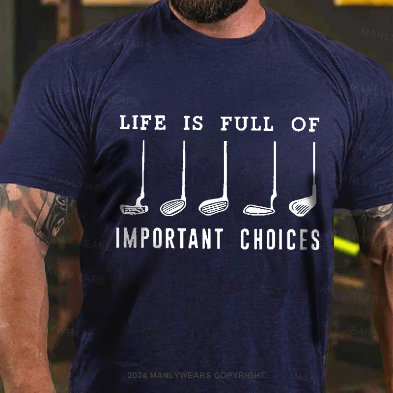 Life Is Full Of Important Choice Golf Player Men's T-Shirt