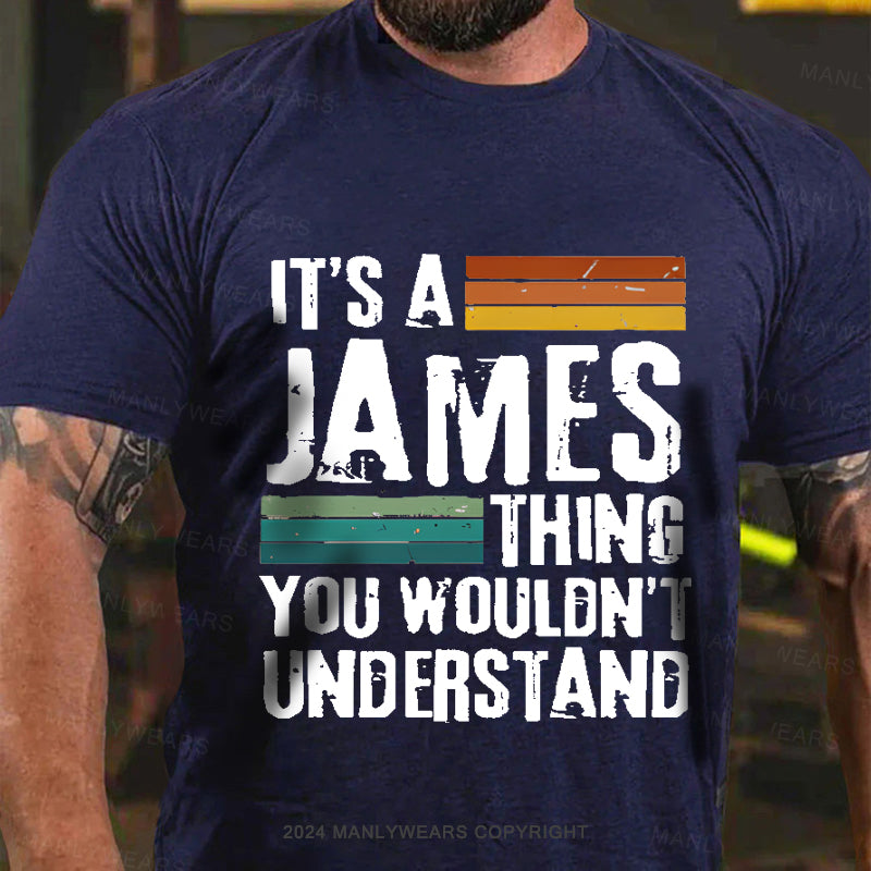 Personalized Name It's A James Thing You Wouldn't Understand T-Shirt