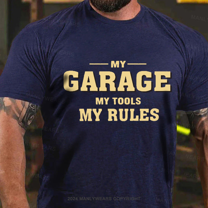 My Garage My Tools My Rules Men's T-Shirt