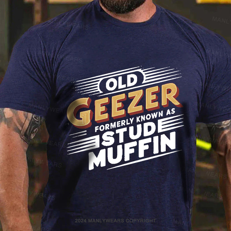 Old Geezer Formerly Known As Stud Muffin Men's T-Shirt