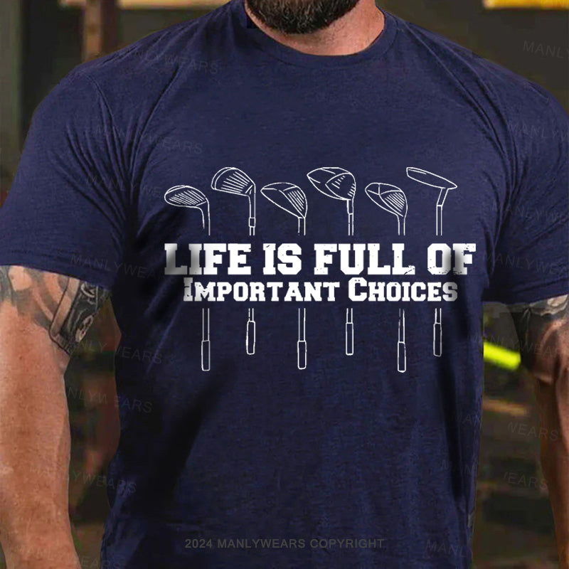 Life Is Full Of Important Choice Men's T-Shirt