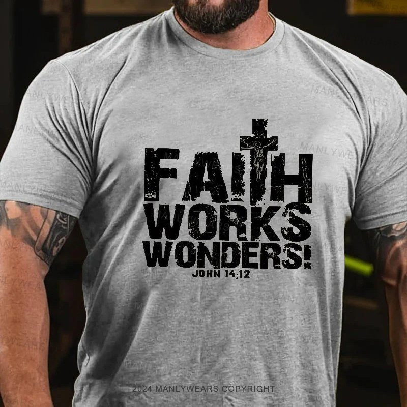 Faith Works Works Wonders John 14:12 T-Shirt