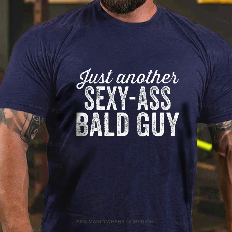 Just Another Sexy-Ass Bald Guy T-Shirt