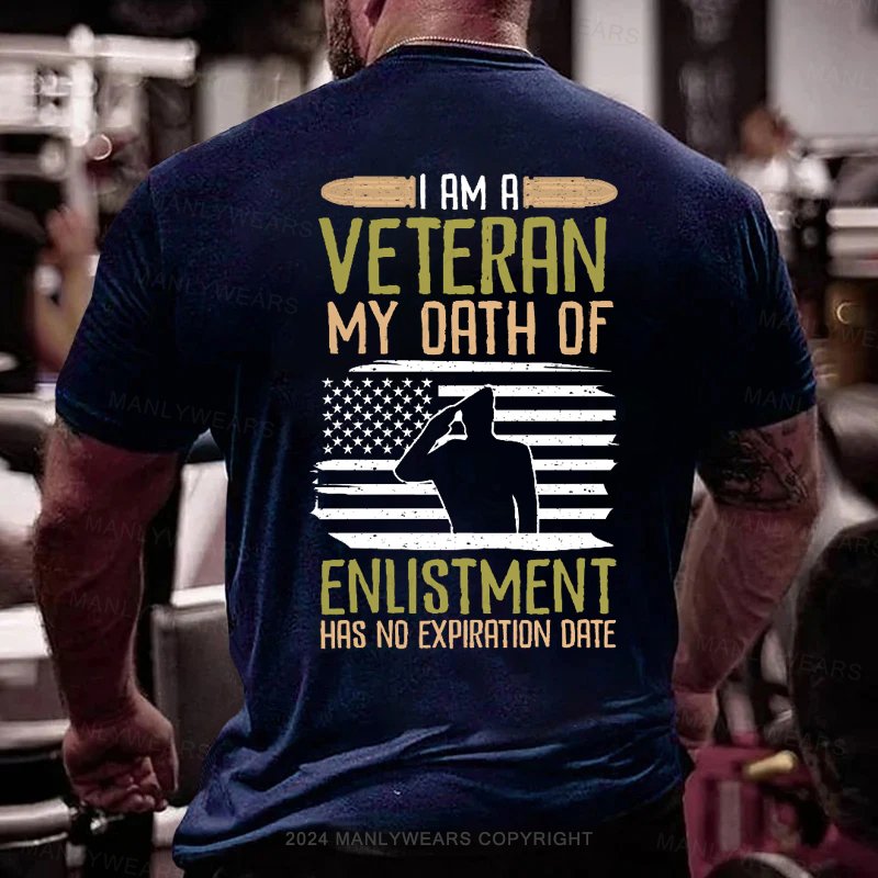 I Am A Veteran My Oath Of Enlistment Has No Expiration Date T-Shirt