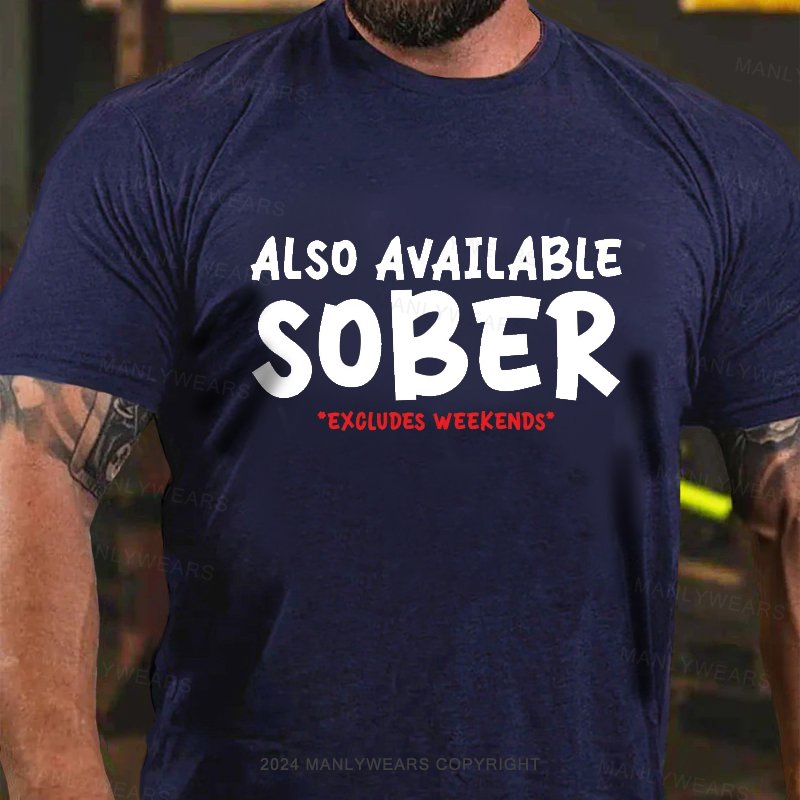 Also Available Sober Excludes Weekends T-Shirt