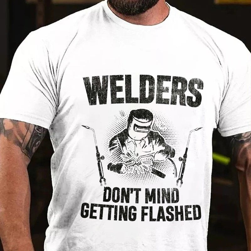 Welders Don't Mind Getting Flashed T-Shirt