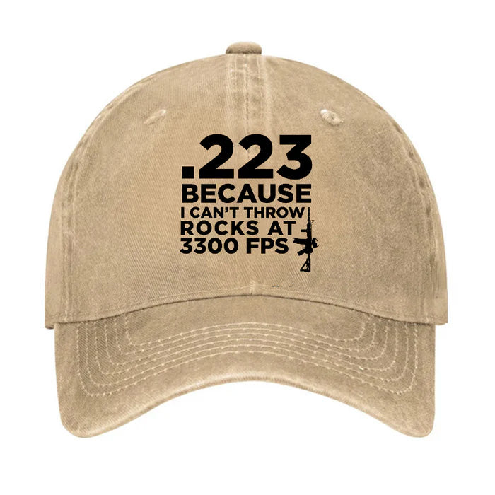 .223 Because I Can't Throw Rocks At 3300 Fps Funny Hat