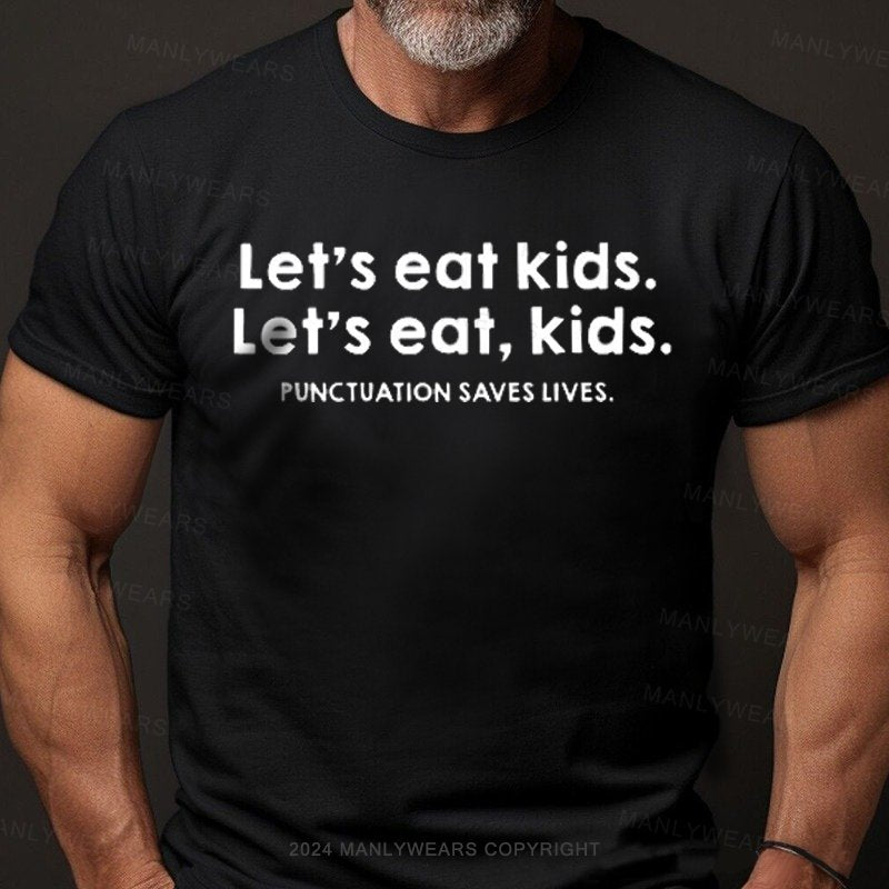 Let’S Eat Kids. Let's Eat, Kids. Punctuation Saves Lives. T-Shirt