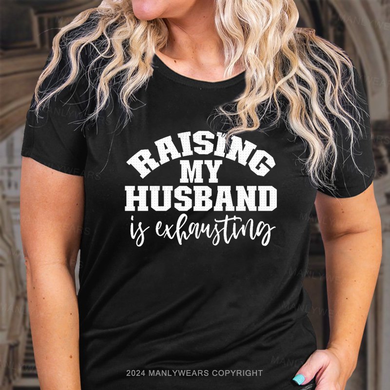 Raising My Husband T-Shirt