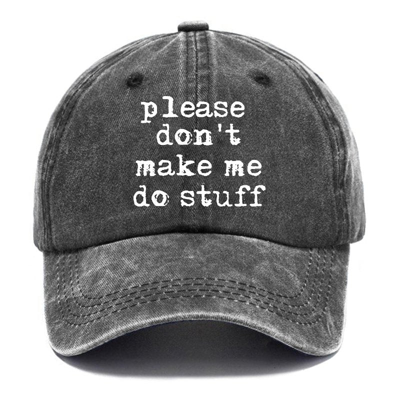 Please Don't Make Me Do Stuff Hat