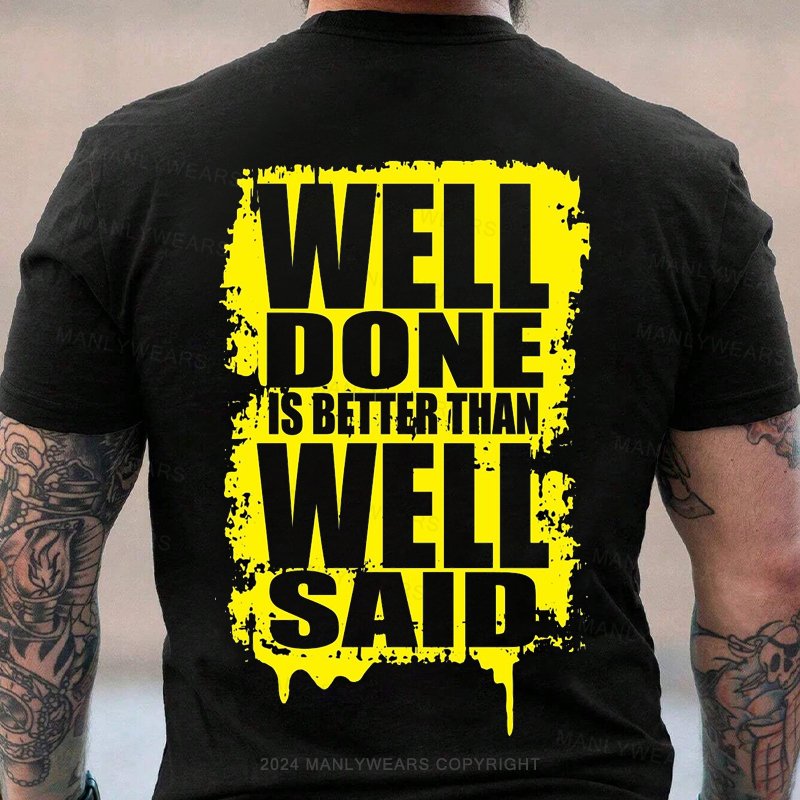 Well Done Is Better Than Well Said T-Shirt