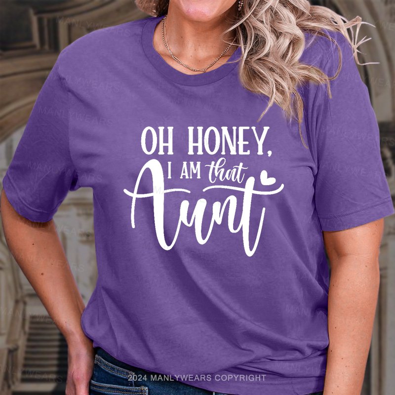 Oh Honey,I Am That Aunt T-Shirt