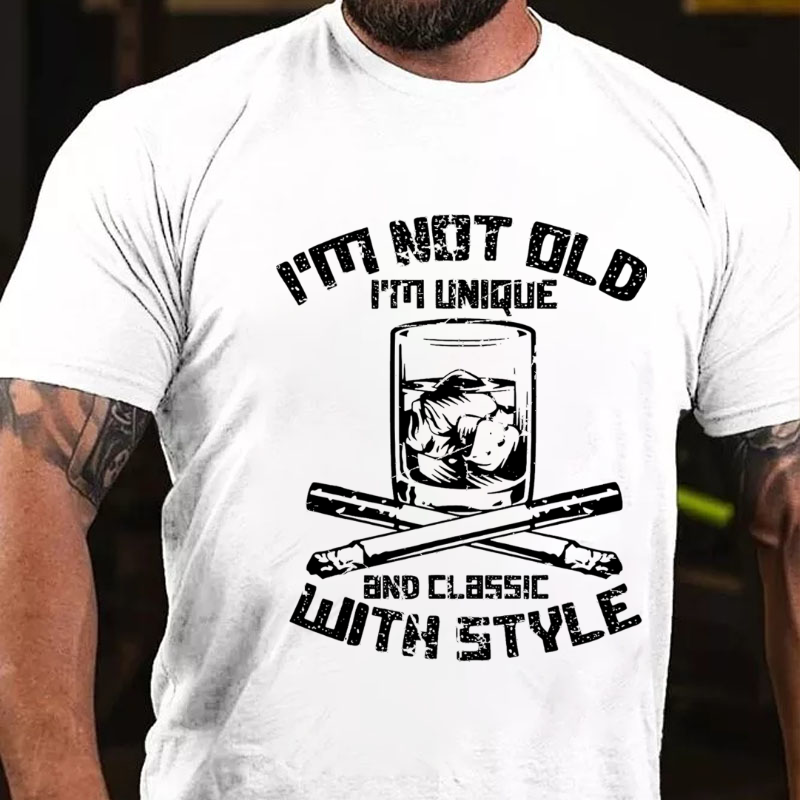 I'm Not Old I'm Unique And Classic With Style T-shirt