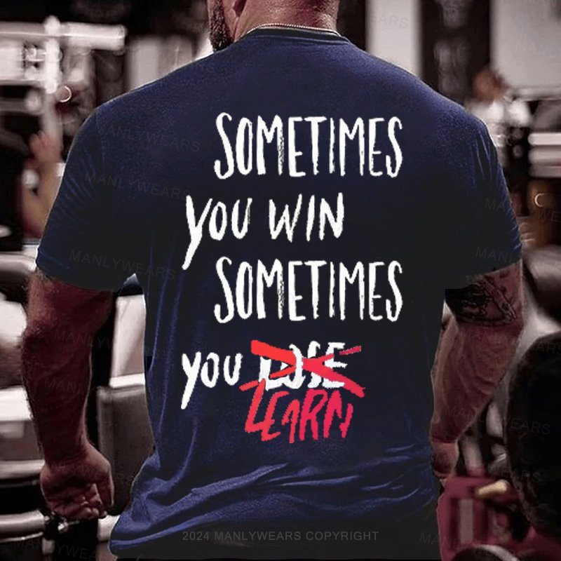 Sometimes You Win Sometimes You Zcarn T-Shirt