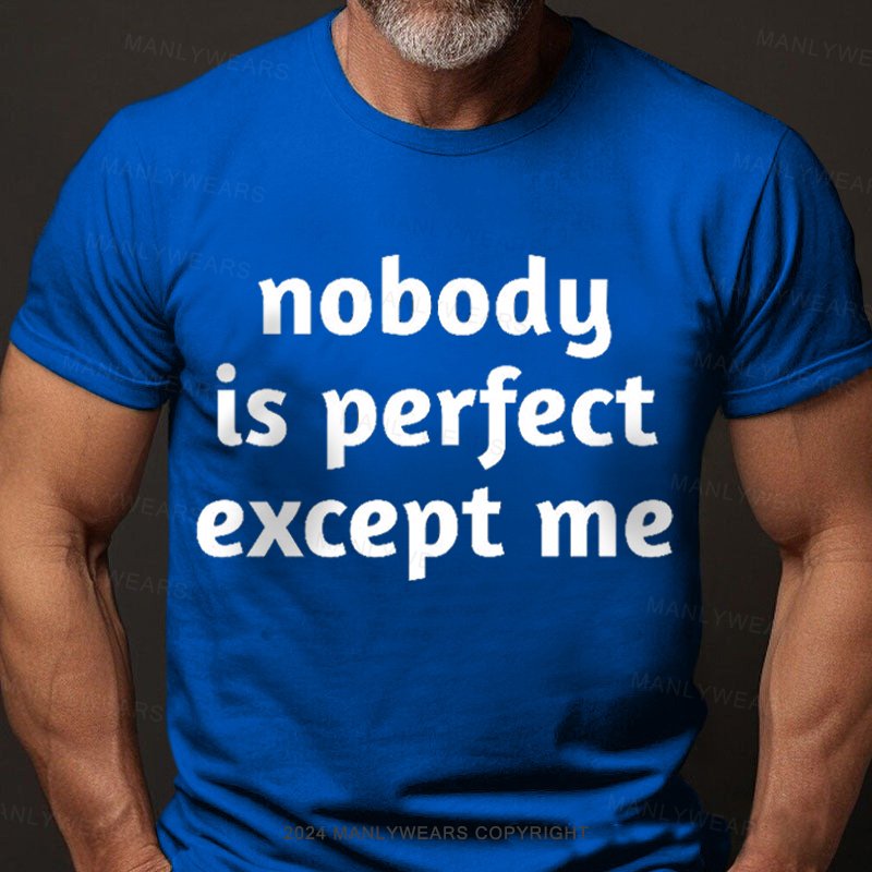 No One Is Perfect Except Me T-Shirt